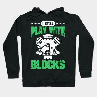 I still play with blocks Hoodie